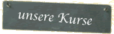 Unsere Kurse