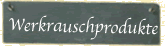 Werkrauschprodukte