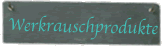 Werkrauschprodukte