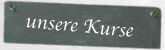 Unsere Kurse